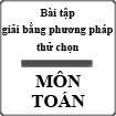 Bài toán giải bằng phương pháp thử chọn