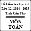 Đề kiểm tra học kỳ I lớp 12 năm 2014-2015 Thành phố Cần Thơ