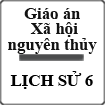 Giáo án Lịch sử 6 bài 3: Xã hội nguyên thủy