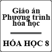 Giáo án Hóa học 8 bài 16: Phương trình hóa học