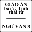 Giáo án Ngữ văn 8 bài 7: Tình thái từ