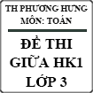 Đề thi giữa học kì 1 môn Toán lớp 3 trường tiểu học Phương Hưng năm 2011 - 2012