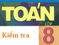 Đề thi giữa kì 1 môn Toán lớp 8 Trường THCS Cự Khê năm 2014