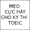 Mẹo cực hay cho kỳ thi TOEIC