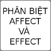 Phân biệt Affect và Effect