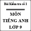 Bài Kiểm tra số 1 môn tiếng Anh lớp 9
