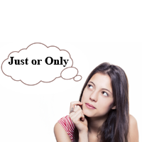 Phân biệt JUST và ONLY