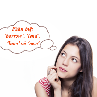 Phân biệt ‘borrow’, ‘lend’, ‘loan’ và ‘owe’