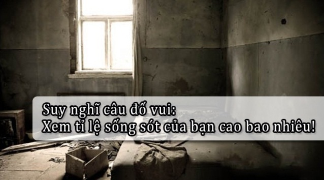 Đố vui: Tỉ lệ sống sót của bạn là bao nhiêu?