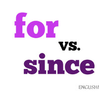 Hiện tại hoàn thành: For và Since trong tiếng Anh