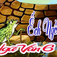 Soạn Văn 6: Ếch ngồi đáy giếng