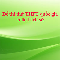 Đề thi thử THPT quốc gia môn Lịch sử năm 2018 trường THPT An Mỹ - Bình Dương