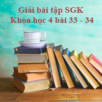 Giải bài tập SGK Khoa học 4 bài 33 - 34: Ôn tập và kiểm tra học kì 1