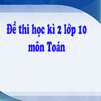 Đề kiểm tra học kì 2 lớp 10 môn Toán trường THPT Dương Đình Nghệ, Thanh Hóa năm học 2017 - 2018