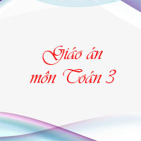 Giáo án Toán lớp 3 bài 34: Luyện tập