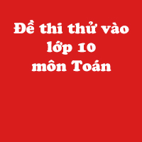 Đề thi thử vào lớp 10 môn Toán trường THCS Trần Mai Ninh năm học 2018 - 2019
