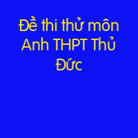 Đề thi thử THPT Quốc gia 2018 môn tiếng Anh lần 1 trường THPT Thủ Đức, TP. Hồ Chí Minh có đáp án