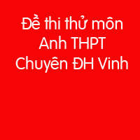 Đề thi thử THPT Quốc gia 2018 môn tiếng Anh lần 3 trường THPT Chuyên Đại học Vinh, Nghệ An có đáp án