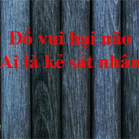 Đố vui hại não: Ai là kẻ sát nhân?