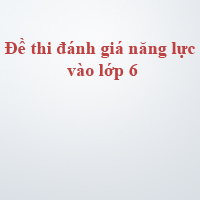 Đề thi đánh giá năng lực vào lớp 6 môn Toán và Khoa học năm 2018 - 2019