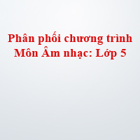 Tinh giản chương trình học kì 2 lớp 5 môn Âm nhạc năm 2019 - 2020