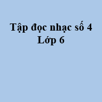 Tập đọc nhạc số 4 lớp 6