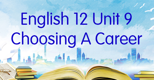 Từ vựng Unit 9 lớp 12 Choosing A Career - Từ vựng Tiếng Anh lớp 12 unit ...