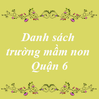 Các trường mầm non quận 6 thành phố Hồ Chí Minh