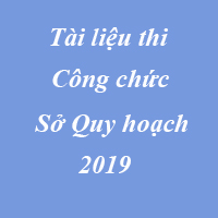 Tài liệu thi công chức chuyên ngành quy hoạch năm 2019