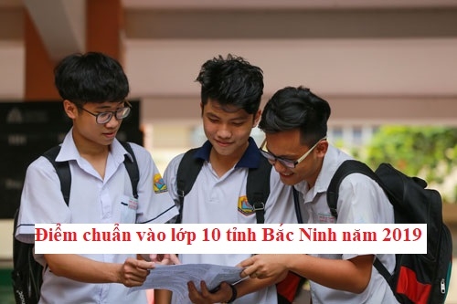 Điểm chuẩn vào lớp 10 tỉnh Bắc Ninh năm học 2019 - 2020