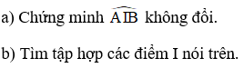Giải bài tập SGK Toán 9 bài 6: Cung chứa góc