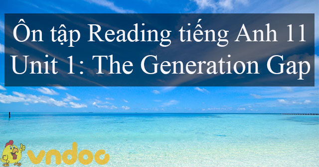 Trắc nghiệm Reading tiếng Anh lớp 11 Unit 1 The Generation Gap - Bài ...