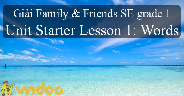 Giải Family and Friends Special Edition Grade 1 Unit starter Lesson One ...