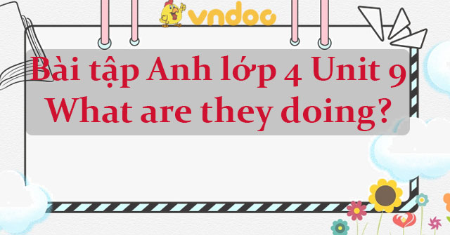 LÀM VỞ BÀI TẬP TIẾNG ANH LỚP 4 UNIT 9