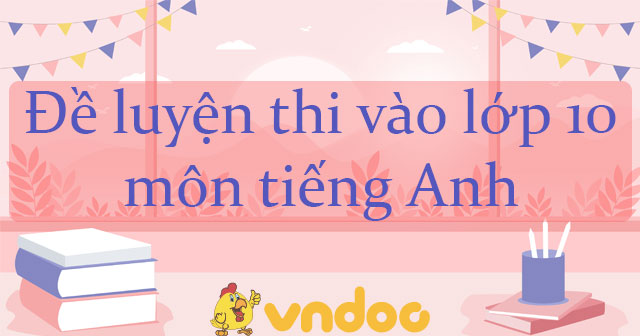 Đề thi thử vào lớp 10 môn tiếng Anh