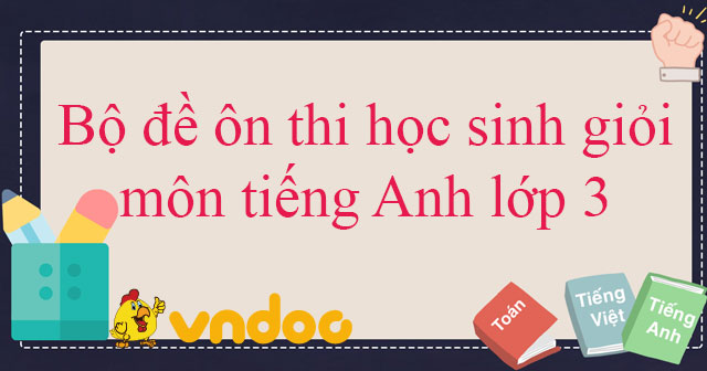 Bộ 10 đề thi học sinh giỏi tiếng Anh lớp 3