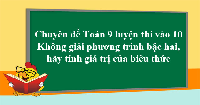 Tính giá trị biểu thức chứa nghiệm của phương trình bậc hai