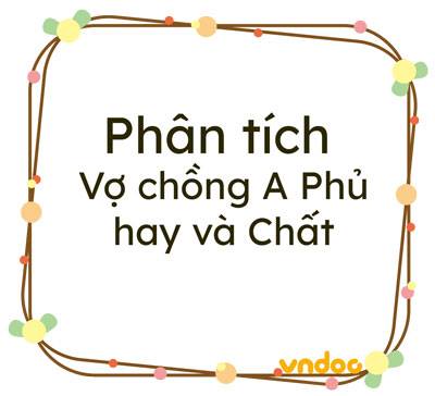 Phân tích Vợ chồng A Phủ hay và Chất