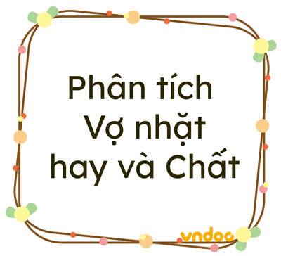 Phân tích truyện ngắn Vợ nhặt hay và Chất