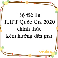 Bộ Đề thi THPT Quốc Gia 2020 đợt 1 + đợt 2 chính thức kèm hướng dẫn giải
