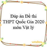 Đáp án Đề thi THPT Quốc Gia 2020 môn Vật lý chính thức của Bộ GD&ĐT