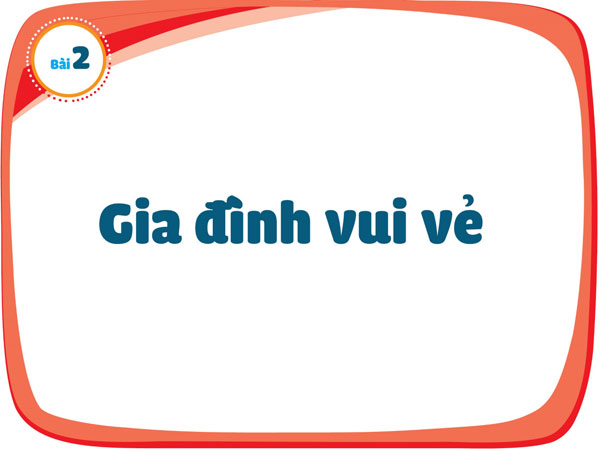 Bài 2: Gia đình vui vẻ