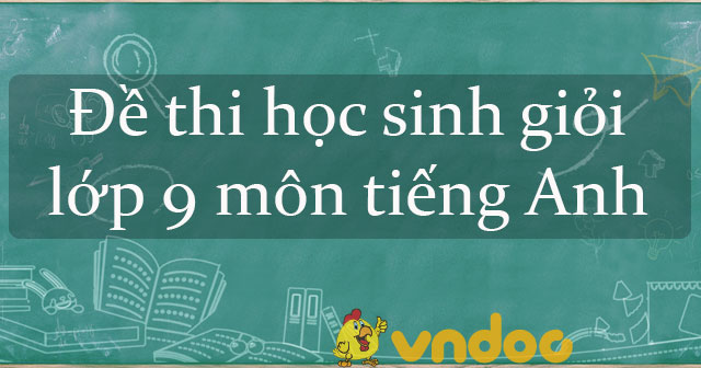 50 đề thi học sinh giỏi Tiếng Anh lớp 9 năm 2026