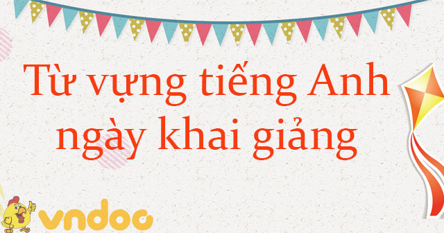NĂM HỌC TRONG TIẾNG ANH LÀ SCHOOL YEAR VỚI PHÁT ÂM VÀ VÍ DỤ MINH HỌA