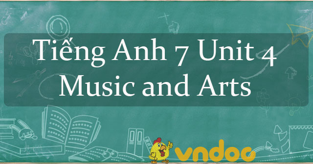 Tiếng Anh 7 Unit 4 Music and Arts - Unit 4 lớp 7 Music and Arts| Giải ...