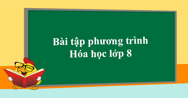 Bài tập phương trình hóa học lớp 8