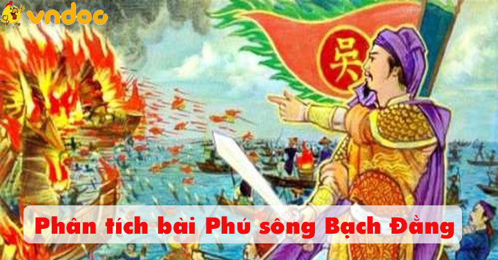 Phân tích bài Phú sông Bạch Đằng của Trương Hán Siêu