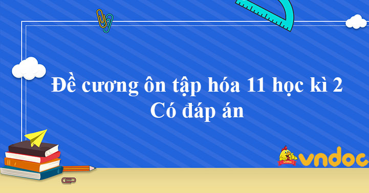 Đề cương ôn tập Hóa 11 học kì 2 năm 2026 Có đáp án