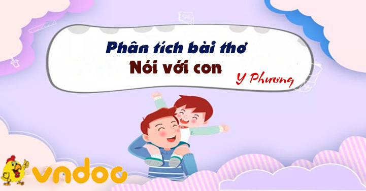 Phân tích bài thơ Nói với con của Y Phương