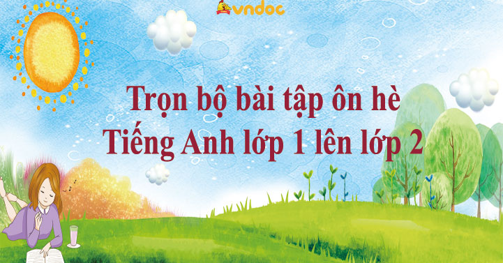 Trọn bộ bài tập ôn hè Tiếng Anh lớp 1 lên lớp 2